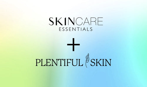 Plentiful Skin is joining the Skincare Essentials Family - SkincareEssentials